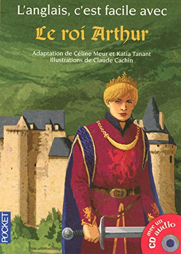 Le  Roi Arthur : d'après la légende King Arthur