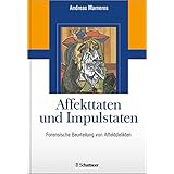 Best Of Affekttaten und impulstaten forensische beurteilung von affektdelikten EBook Images