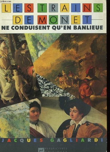 Les trains de Monet ne conduisent qu'en banlieue Les trains de Monet ne conduisent qu'en banlieue