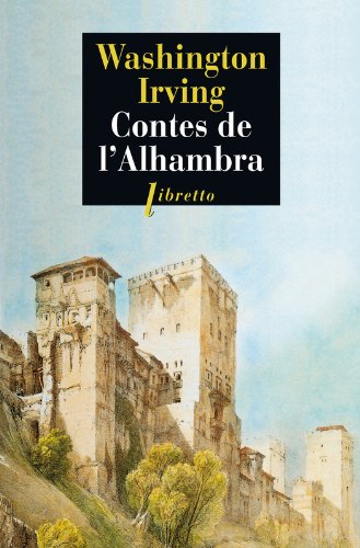 Contes de l'Alhambra: Esquisses et légendes inspirées par les Maures et les Espagnols francais Contes de l'Alhambra: Esquisses et légendes inspirées par les Maures et les Espagnols francais