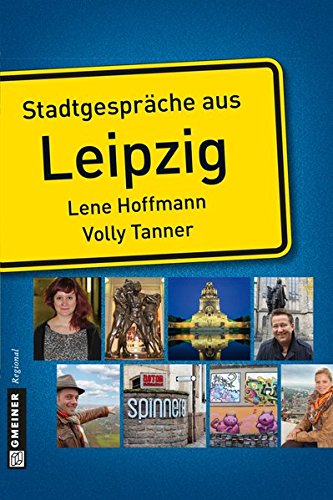 Download Stadtgespräche aus Leipzig (Stadtporträts im GMEINER-Verlag) Download Stadtgespräche aus Leipzig (Stadtporträts im GMEINER-Verlag)