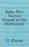 Baby Boy Names Found in the Dictionary (English Edition)