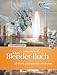 Das Blender-Buch: 3D-Grafik und Animation mit Blender by