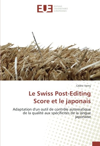 Le Swiss Post-Editing Score et le japonais: Adaptation d'un outil de contrôle automatique de la qualité aux spécificités de la langue japonaise Le Swiss Post-Editing Score et le japonais: Adaptation d'un outil de contrôle automatique de la qualité aux spécificités de la langue japonaise