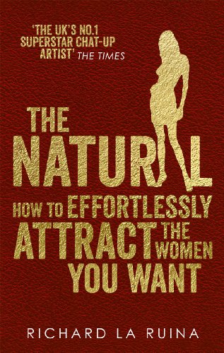 The Natural: How to effortlessly attract the women you want (English Edition) livre
