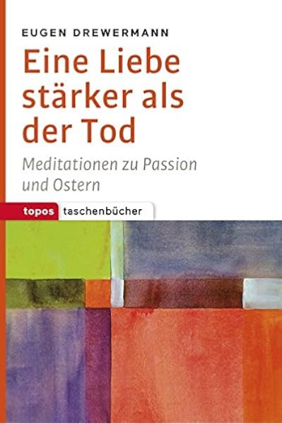 Eine Liebe Starker Als Der Tod Meditationen Zu Passion Und Ostern Topos Taschenbucher Amazon De Eugen Drewermann Bucher