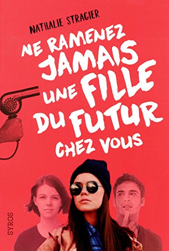 couverture de : Ne ramenez jamais une fille du futur chez vous