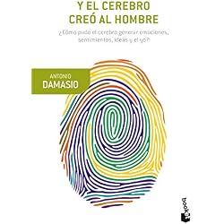 Y el cerebro creó al hombre: ¿Cómo pudo el cerebro generar emociones, sentimientos, ideas y el yo? (Booket Ciencia)