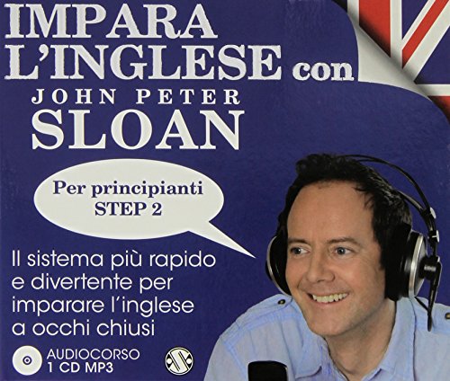 Impara l'inglese con John Peter Sloan. Per principianti Step 2. Audiolibro. CD Audio Impara l'inglese con John Peter Sloan. Per principianti Step 2. Audiolibro. CD Audio