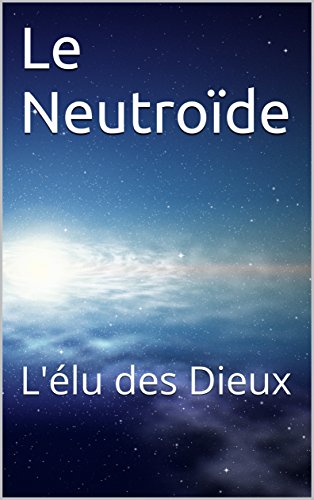 Le Neutroïde: L'élu des Dieux en ligne