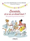 Enceinte, et si on se disait tout ?: Mon guide de grossesse sans tabou. Préface du Pr Frydman