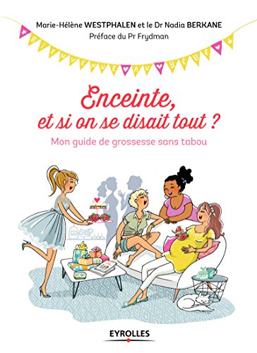 Download Enceinte, et si on se disait tout ?: Mon guide de grossesse sans tabou - Préface du Pr Frydman Download Enceinte, et si on se disait tout ?: Mon guide de grossesse sans tabou - Préface du Pr Frydman