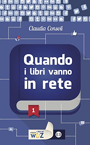 Download Quando i libri vanno in rete (I libri di Wuz) Download Quando i libri vanno in rete (I libri di Wuz)