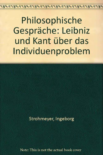 Philosophische Gespräche: Leibniz und Kant über das Individuenproblem