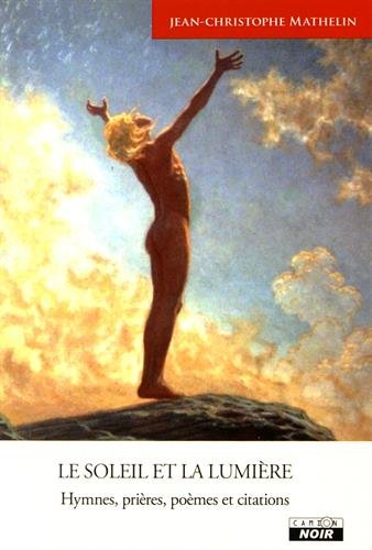 Download LE SOLEIL ET LA LUMIERE Hymnes, prières, poèmes et citations