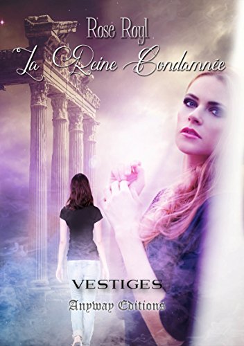 Download La Reine Condamnée: Vestiges, Tome 2 Download La Reine Condamnée: Vestiges, Tome 2