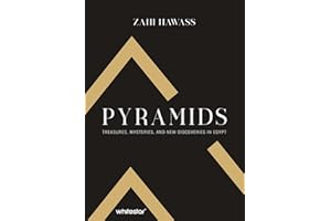 Pyramids: Treasure, Mysteries, and New Discoveries in Egypt