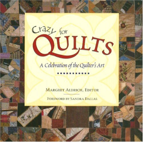 Crazy for Quilts: A Celebration of the Quilter's Art livre