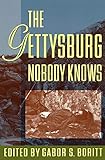 The Gettysburg Nobody Knows (Gettysburg Lectures) by Gabor S. Boritt