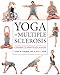 Yoga and Multiple Sclerosis: A Journey to Health and Healing by 