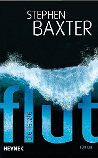 Die Letzte Flut Roman Amazon De Baxter Stephen Robert Peter Bucher