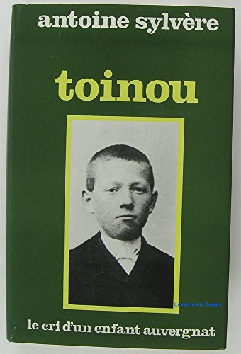 couverture de : Toinou; Le cri d'un enfant auvergnat, pays d'Ambert...