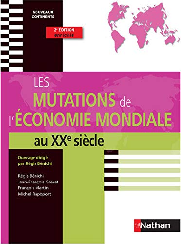 Les Mutations de l'économie mondiale au XXe siècle - Prépa HEC 1ère année - Coll. Nouveaux continents Les Mutations de l'économie mondiale au XXe siècle - Prépa HEC 1ère année - Coll. Nouveaux continents
