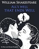 All's Well That Ends Well In Plain and Simple English: A Modern Translation and the Original Version by BookCaps, William Shakespeare