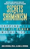 Secrets of Shamanism: Tapping the Spirit Power Within You by 