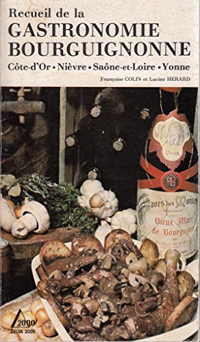 Recueil d la gastronomie bourguignonne : côte-d'or, Nièvre, Saône-et-Loire, Yonne