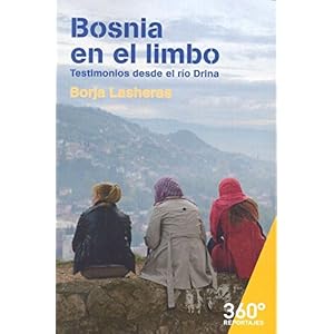 Bosnia en el limbo. Testimonios desde el rio Drina (Reportajes 360)