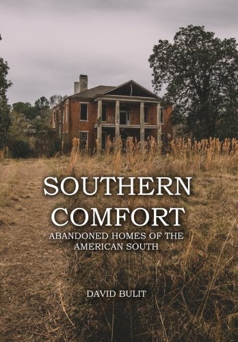 Preisvergleich Produktbild Southern Comfort: Abandoned Homes of the American South