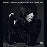Bobby Gillespie Presents I Still Can't Believe You're Gone