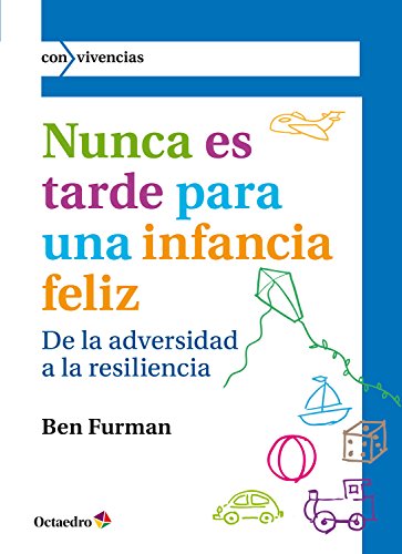 Download Nunca es tarde para tener una infancia feliz: De la adversidad a la resiliencia (Con vivencias) Download Nunca es tarde para tener una infancia feliz: De la adversidad a la resiliencia (Con vivencias)
