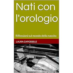 Nati con l'orologio: Riflessioni sul mondo della nascita