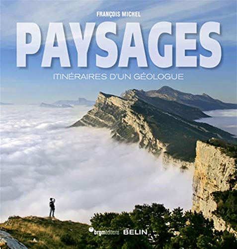 Paysages : Itinéraires d'un géologue Paysages : Itinéraires d'un géologue