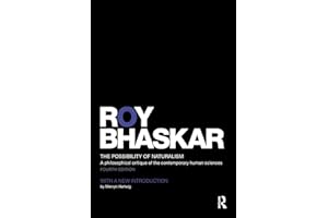 The Possibility of Naturalism: A philosophical critique of the contemporary human sciences (Classical Texts in Critical Realism)