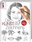 Die Kunst des Zeichnens: Die große Zeichenschule: praxisorientiert und gut erklärt