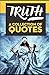 Produktbild Truth: A Collection Of Quotes: From Abraham Lincoln, Aristotle, C.G. Jung, Carl Sagan, Ernest Hemingway, George Carlin, Isaac Newton, John Lennon, Lao Tzu, Gandhi, and many more!