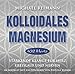 KOLLOIDALES MAGNESIUM [432 Hertz]: Stärkende Klänge für Herz, Kreislauf und Nerven by 