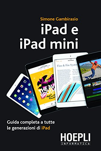 Download iPad e iPad mini: Guida completa a tutte le generazioni di iPad (Hoepli informatica) Download iPad e iPad mini: Guida completa a tutte le generazioni di iPad (Hoepli informatica)
