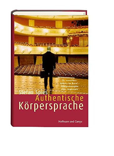 Download Authentische Körpersprache. Ihr überzeugender Auftritt im Beruf - Erfolgsstrategien eines Regisseurs