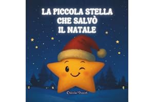 La Piccola Stella Che Salvò il Natale: Storia di Natale per Bambini ediz. illustrata a colori