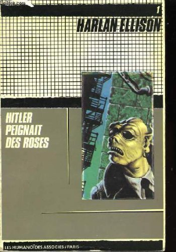 Download Hitler peignait des roses : Quinze nouvelles venues de la face nocturne de l'univers (Oeuvres /Harlan Ellison) Download Hitler peignait des roses : Quinze nouvelles venues de la face nocturne de l'univers (Oeuvres /Harlan Ellison)