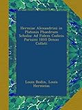 Image de Hermiae Alexandrini in Platonis Phaedrum Scholia: Ad Fidem Codicis Parisini 1810 Denuo Collati