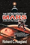 The Monuments of Mars: A City on the Edge of Forever by Richard C. Hoagland, Richard Grossinger