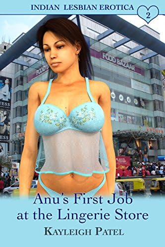 Anu’s First Job at the Lingerie Store: Desi Sex Stories (Indian Lesbian Erotica Book 2)
