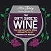 Produktbild The Dirty Guide to Wine: Following Flavor from Ground to Glass