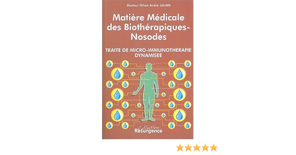 Amazon Fr Matiere Medicale Des Biotherapiques Nosodes Julian Docteur O A Livres