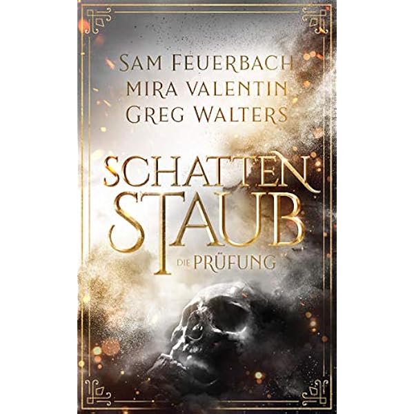 Schattenstaub Die Prufung Amazon De Feuerbach Sam Valentin Mira Walters Greg Bucher